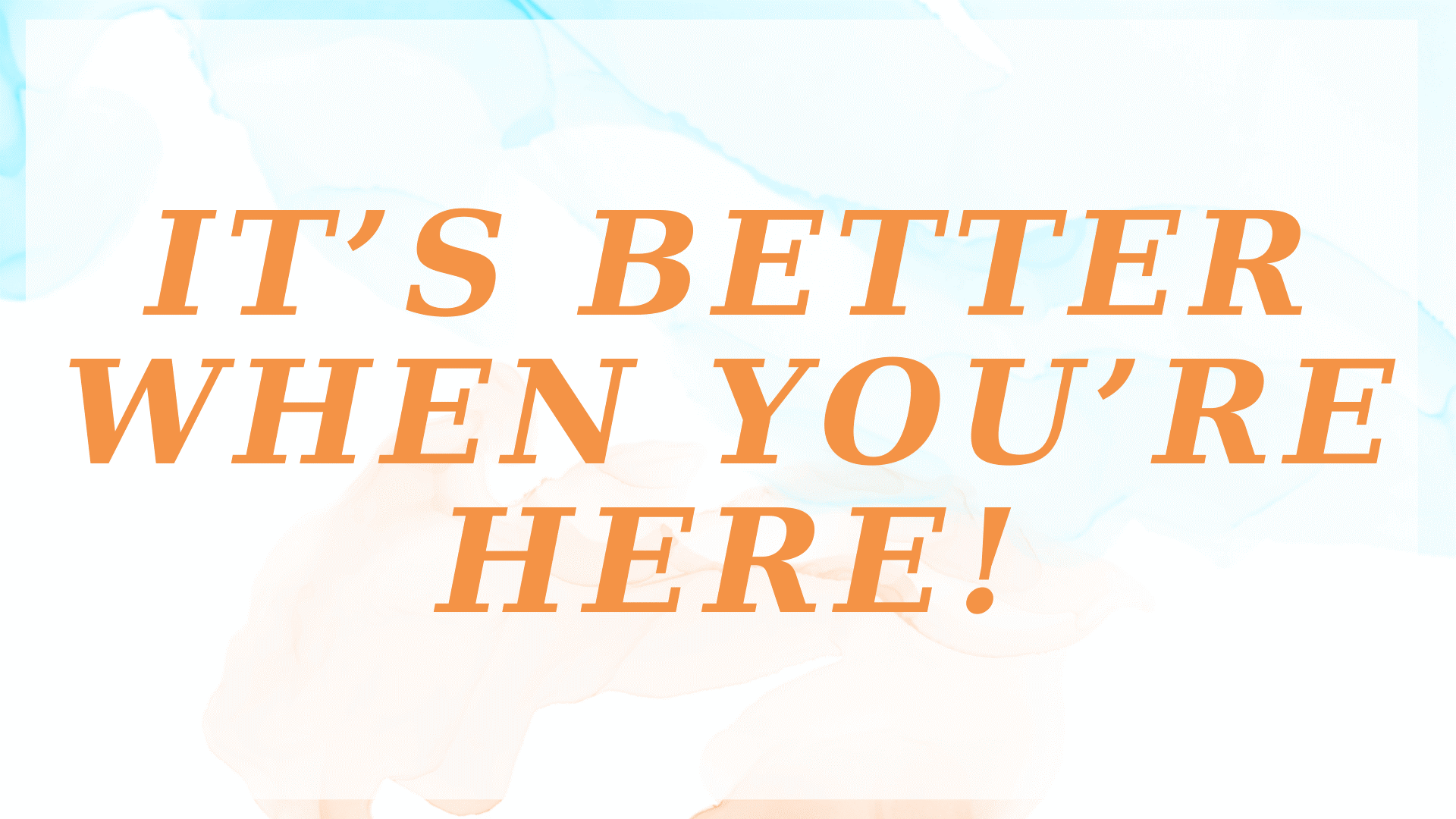 It_sBetterWhenYou_reHere.png